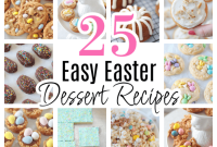 25 Irresistible Easter Dessert Recipes to Try